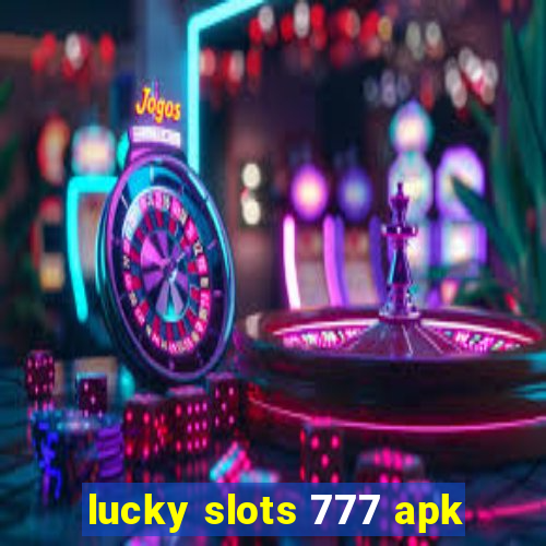 lucky slots 777 apk